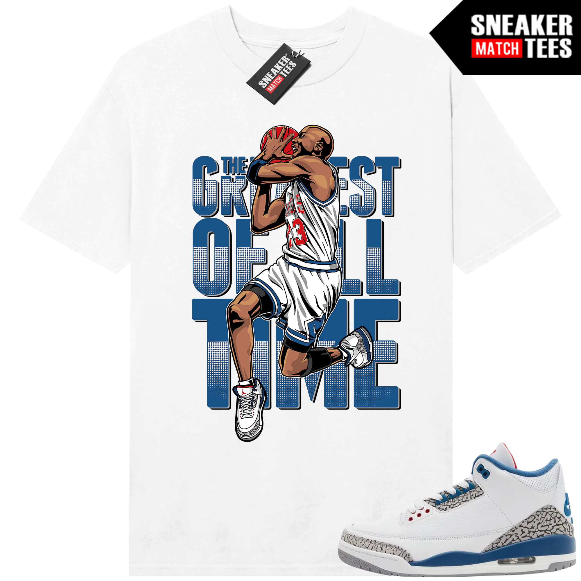 True Blue 3 AJ3 Sneaker Match Tees White Greatest of All Time