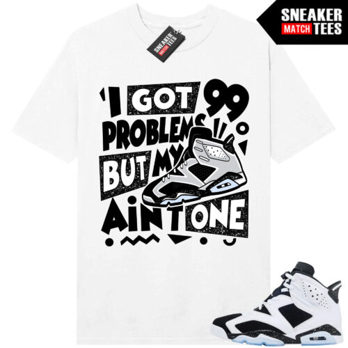 Jordan 6 Oreo Sneaker Match Graphic tees White 99 Problems
