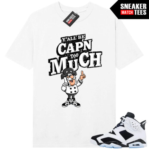 Jordan 6 Oreo Sneaker Match Graphic tees White CAPN too much