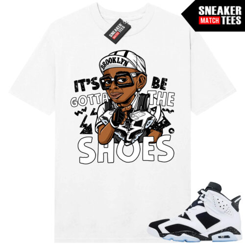 Jordan 6 Oreo Sneaker Match Graphic tees White Gotta Be the shoes