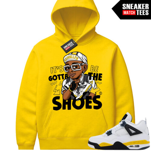 Tour Yellow 4 AJ4 Sneaker Match Hoodies Gotta Be the Shoes